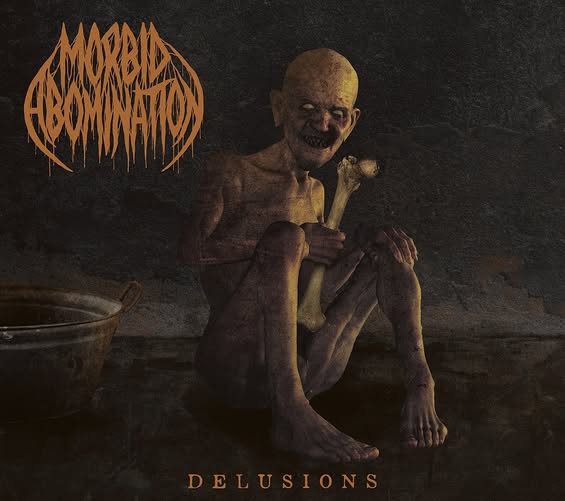 Morbid Abomination "Delusions" 1 788073226 1556023089899701 4745644227420188019 n