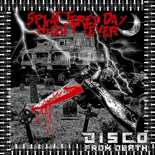 Albumcover zu "Splattered Day Night Fever" von Disco From Deatzh